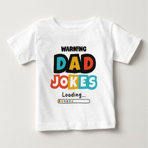 Cute Design Dad Jokes Loading For Fathers Day Baby T_Shirt