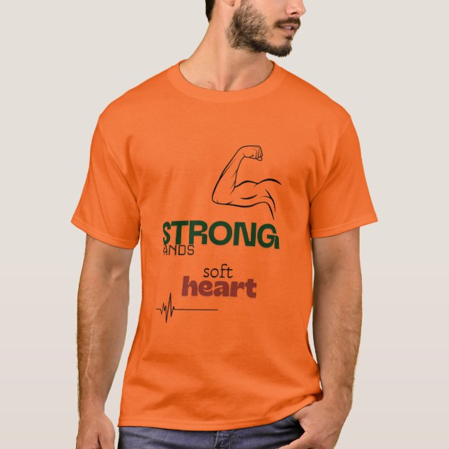 Cute design: strong hands, soft heart T-Shirt (Front)