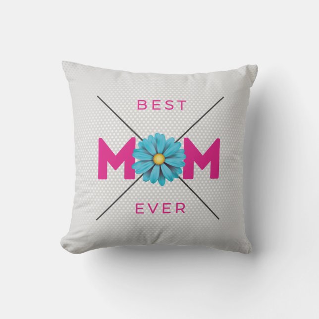 Cute Design Text Best Mom Ever for Mothers day Throw Pillow (Front)