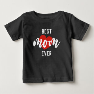 Cute Design Text Best Mom Ever With Heart Baby T-Shirt