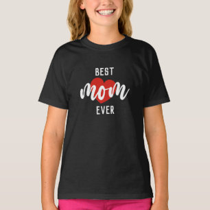 Cute Design Text Best Mom Ever With Heart T-Shirt