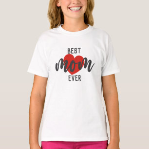 Cute Design Text Best Mom Ever With Heart T-Shirt