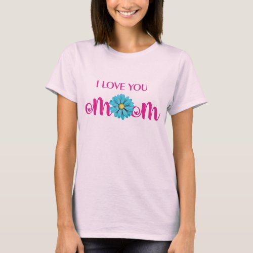 Cute Design Text I Love You Mom With Flower  T_Shirt