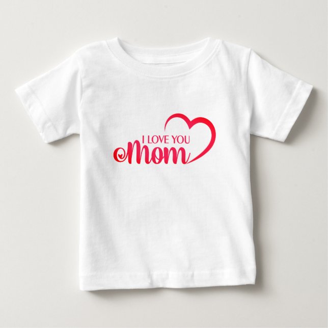 Cute Design Text I Love You Mom With Heart Baby T-Shirt (Front)