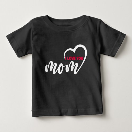 Cute Design Text I Love You Mom With Heart Baby T_Shirt