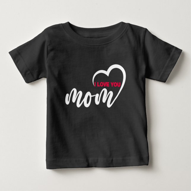 Cute Design Text I Love You Mom With Heart Baby T-Shirt (Front)
