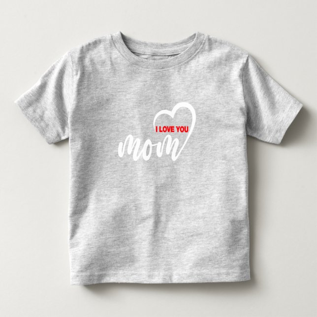 Cute Design Text I Love You Mom With Heart  Toddler T-shirt (Front)