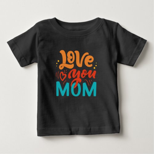 Cute Design Text Love You Mom With Heart Baby T_Shirt