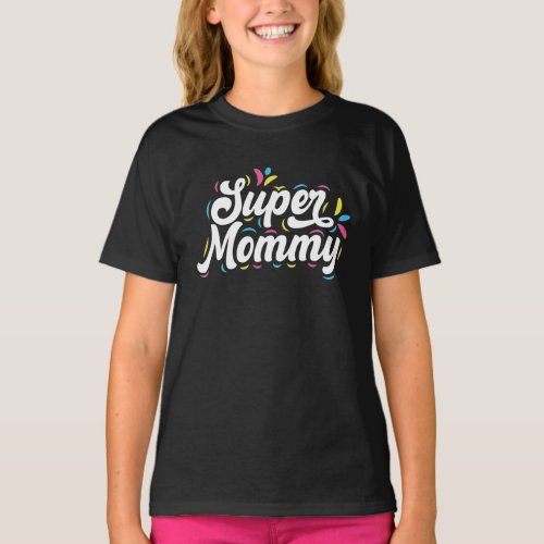 Cute Design Typography Super Mommy T_Shirt