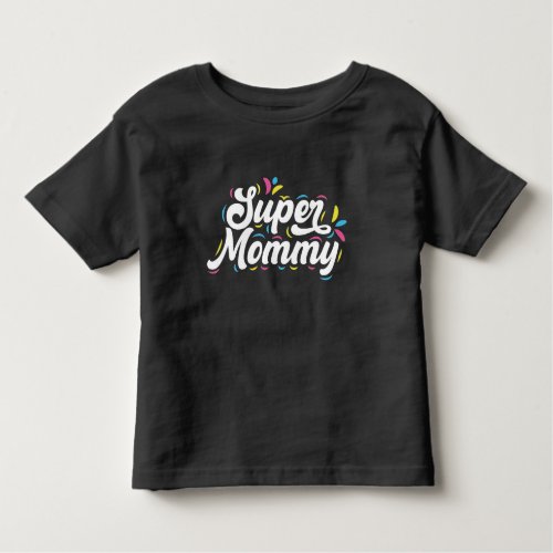 Cute Design Typography Super Mommy  Toddler T_shirt