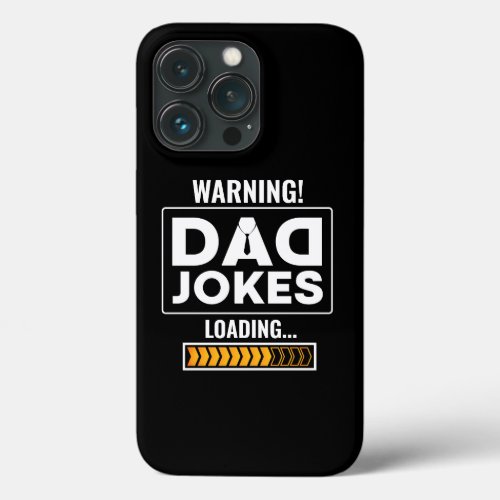 Cute Design Warning Dad Joke Loading iPhone 13 Pro Case