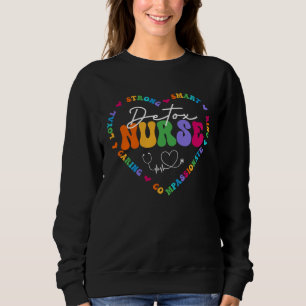 Cute Detox Nurse Appreciation Nursing School Sweatshirt