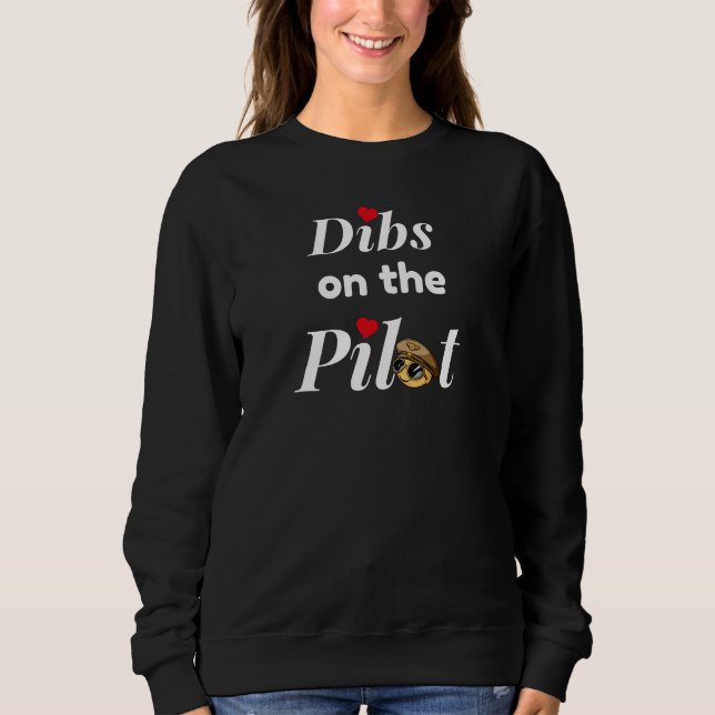 Cute "Dibs on the Pilot" Typography, Funny Sweatshirt (Front)