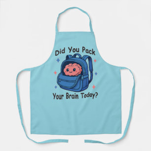 Cute “Did You Pack Your Brain Today?” Brain Pun Apron