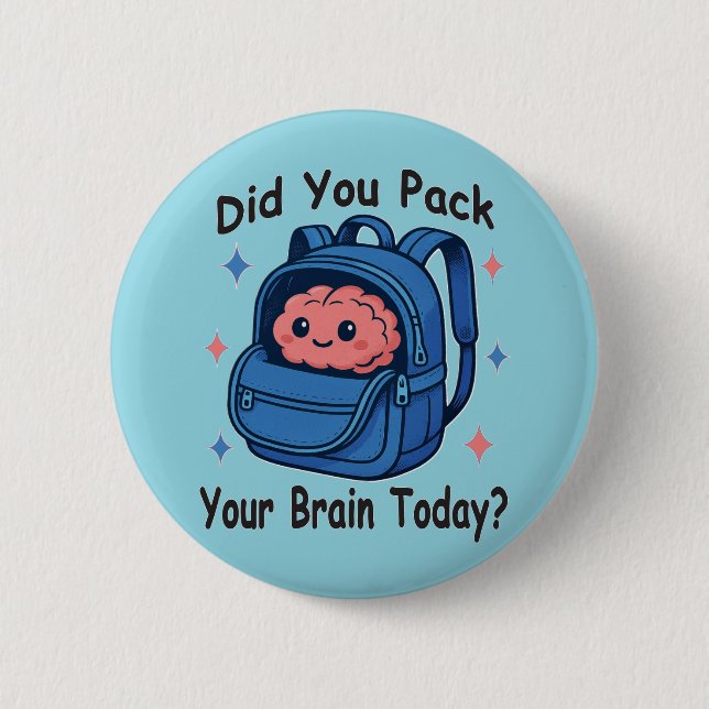 Cute “Did You Pack Your Brain Today?” Brain Pun Button (Front)