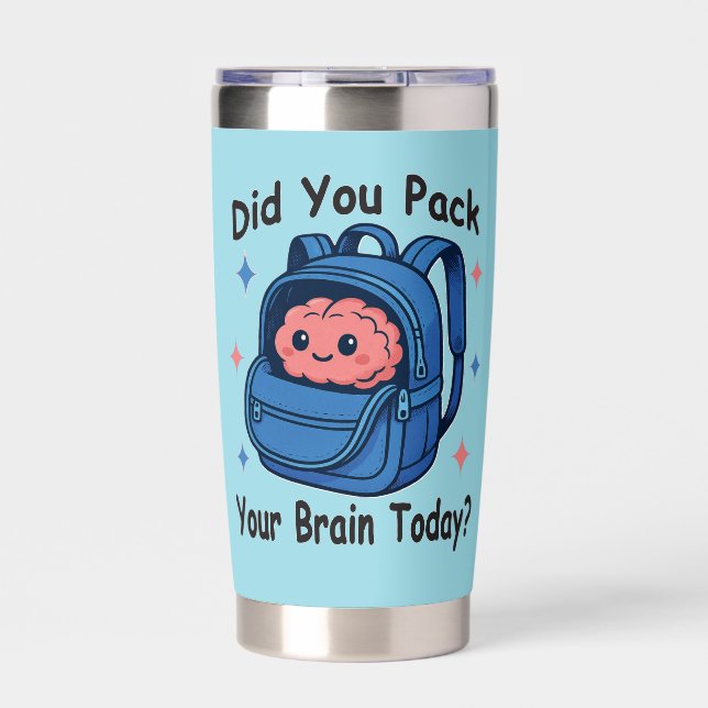 Cute “Did You Pack Your Brain Today?” Brain Pun Insulated Tumbler (Front)