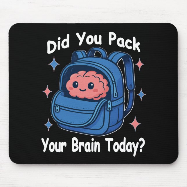 Cute “Did You Pack Your Brain Today?” Brain Pun Mouse Pad (Front)
