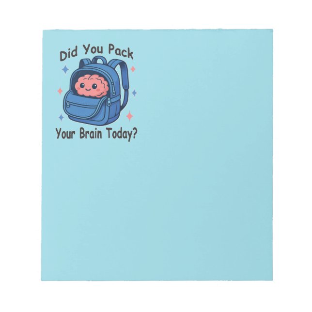 Cute “Did You Pack Your Brain Today?” Brain Pun Notepad (Front)