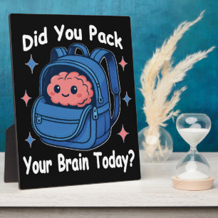 Cute “Did You Pack Your Brain Today?” Brain Pun Plaque