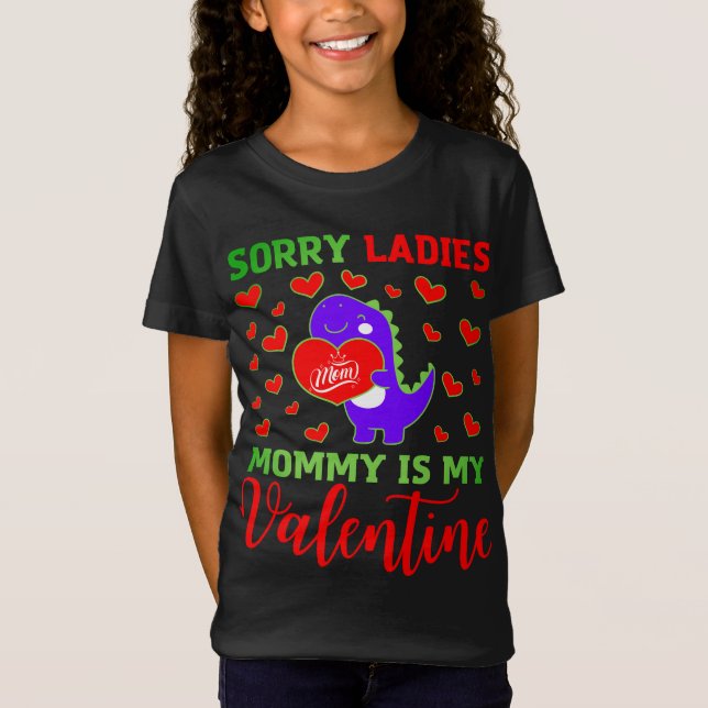 Cute Dino Sorry Ladies Mommy is My Valentine Day T-Shirt (Front)