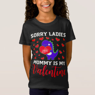 Cute Dino Sorry Ladies Mommy Is My Valentine T-Shirt