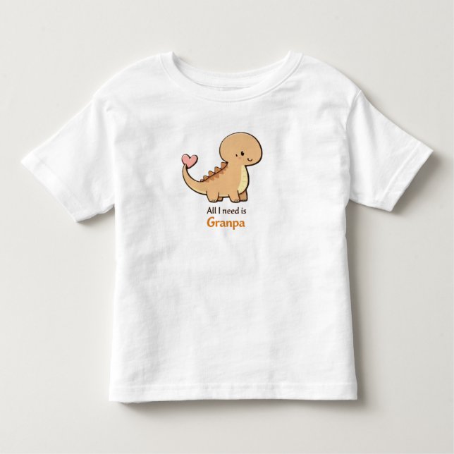 Cute Dinosaur All I Need Is Granpa Toddler Shirt | (Front)