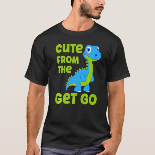 Cute Dinosaur Cute From The Get Go Little Boys  T_Shirt