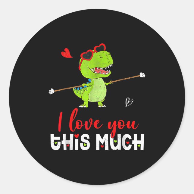 Cute Dinosaur I Love You This Much Valentines Day  Classic Round Sticker (Front)