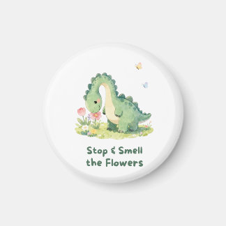 Cute Dinosaur Magnet – Stop & Smell the Flowers