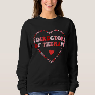 Cute Director Of Therapy Valentines Day Heart Sweatshirt