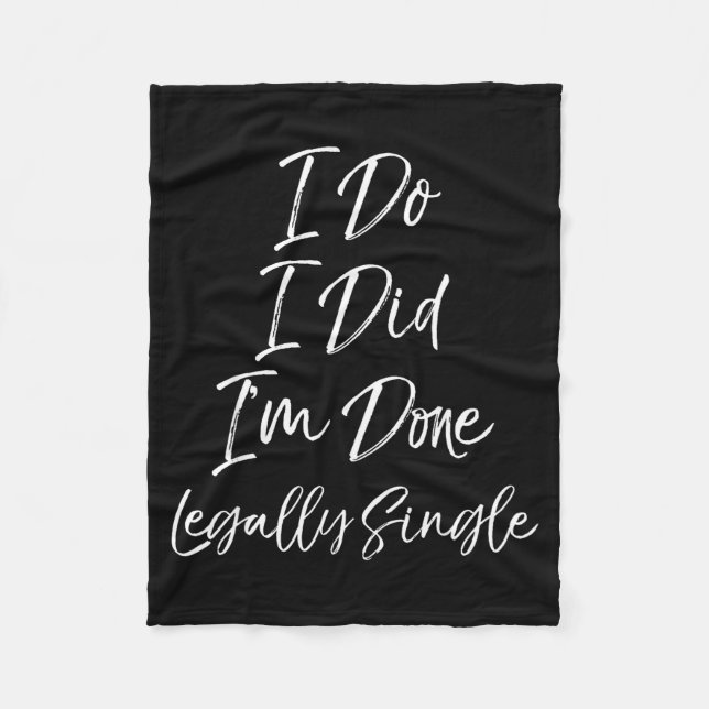 Cute Divorce Gift Funny I Do I Did I'm Done Legall Fleece Blanket (Front)