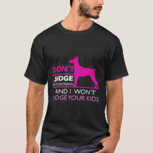 Cute Doberman Doberman Pinscher Dont T-Shirt