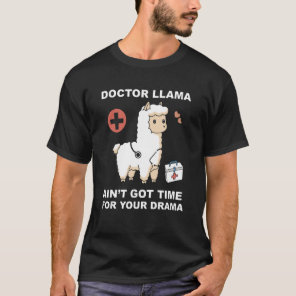 Cute Doctor Llama Ain't Got Time For Your Drama T-Shirt