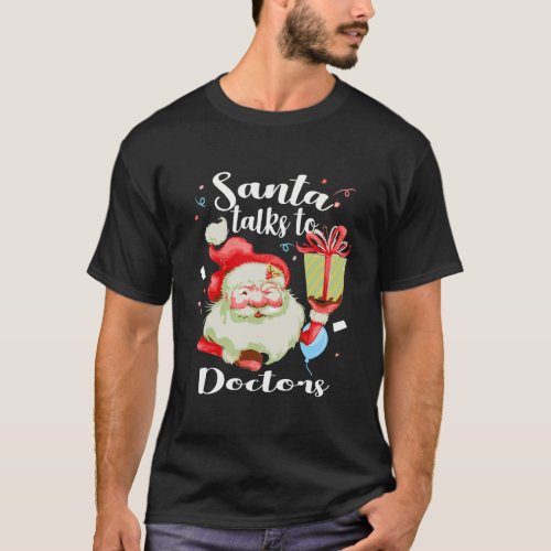 Cute Doctors Xmas Gift Santa Talks To Doctor Chris T_Shirt