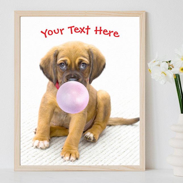 Cute Dog, Bubble Gum Bubble, Name or Message Poster (Creator Uploaded)
