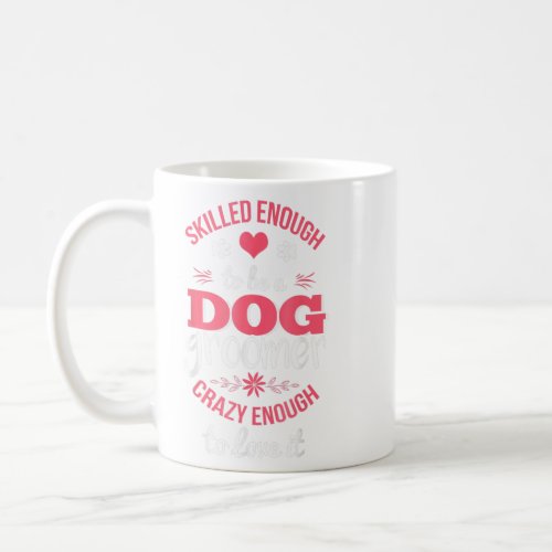 Cute Dog Groomer Pet Grooming  Pet Owner Dog  1  Coffee Mug
