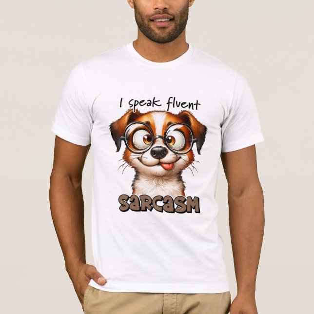 Cute Dog I Speak Fluent Sarcasm  T-Shirt (Front)