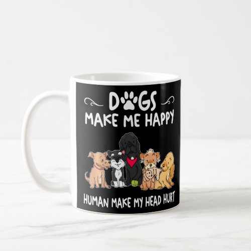 Cute Dog Lover Dogs Make Me Happy Humans Make My H Coffee Mug