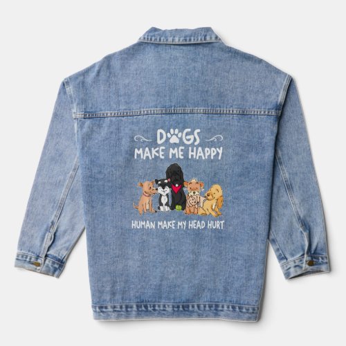 Cute Dog Lover Dogs Make Me Happy Humans Make My H Denim Jacket