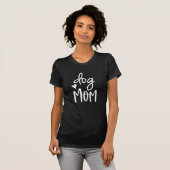 Cute Dog Mom Quote T-Shirt (Front Full)