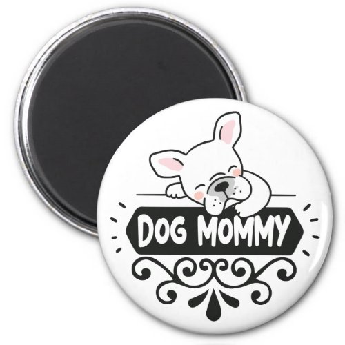 Cute Dog mommy pet animal lovers Magnet