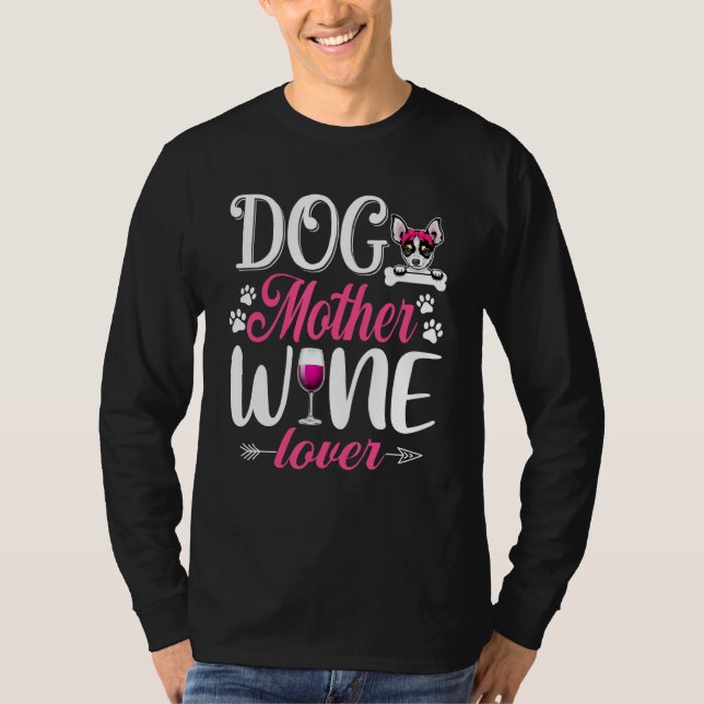 Cute Dog Mother Wine  Chihuahua Dog Mother's Day T-Shirt (Front)