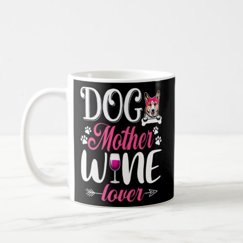 Cute Dog Mother Wine Corgi Dog Mothers Day  Coffee Mug
