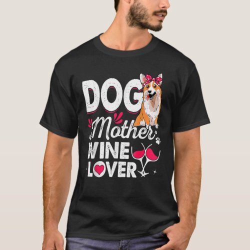 Cute Dog Mother Wine  Corgi Dog Mothers Day T_Shirt