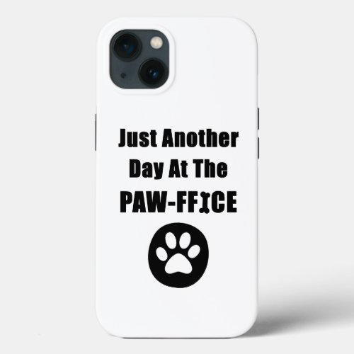 Cute Dog Paw Pun Just Another Day At The Paw_ffice iPhone 13 Case