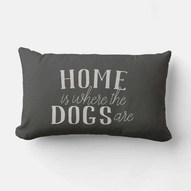 cute dog quote pillow home is where the dogs are (Front)