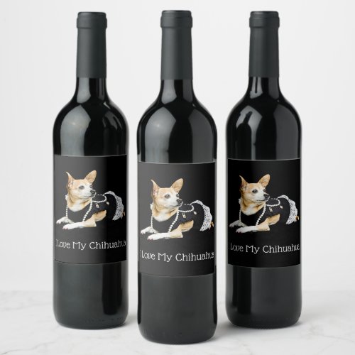 Cute Dog Tan Black White I Love My Chihuahua Wine Label