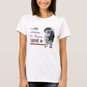 Cute Dog "To Err is Human~To Forgive Canine" T-Shirt
