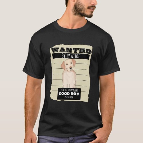 Cute dog wanted by police for being a good boy T_Shirt