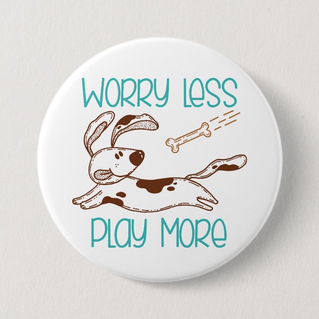 Cute Dog Worry Less Play More  Button (Front)